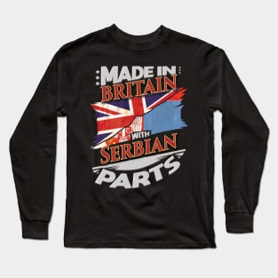 Made In Britain With Serbian Parts - Gift for Serbian From Serbia Long Sleeve T-Shirt